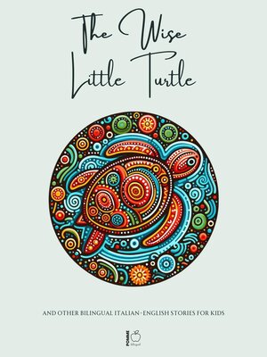 cover image of The Wise Little Turtle and Other Bilingual Italian-English Stories for Kids